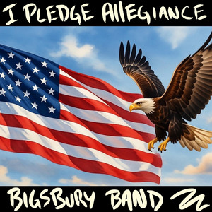 I Pledge Allegiance by Bigsbury Band