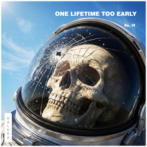 One Lifetime Too Early by DALUKA