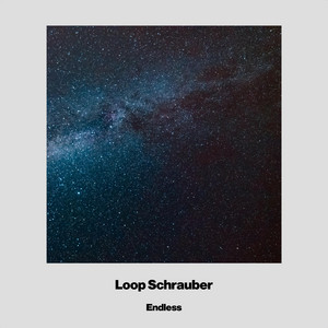 Endless by Loop Schrauber