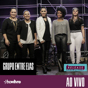 Grupo Entre Elas no Release Showlivre (Ao Vivo) album