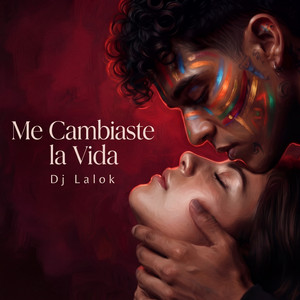 Me Cambiaste la Vida by Dj Lalok