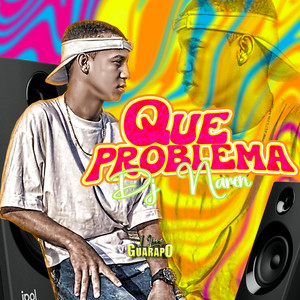 LA DNA - Que Problema (Dj Naren) [Guarapos 2023]