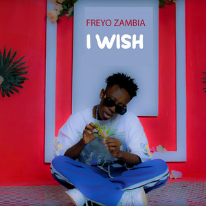 Freyo Zambia - I Wish