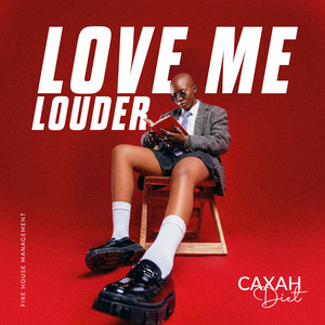 Love Me Louder by Caxah Diet