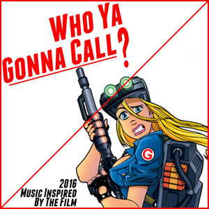 Who Ya Gonna Call? (2016 Music Inspired by the Film) album