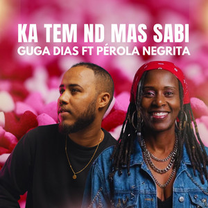 Guga Dias - Ka Tem Nd Mas Sabi (feat. Pérola Negrita)