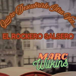 Marc Wilkins El Rockero Salsero - Quiero Descubrirte Otra Vez