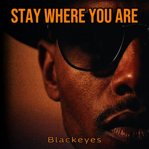 Stay Where You Are by Blackeyes