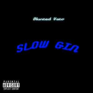 Slow Gin by Blunted Vato