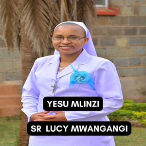 Sr Lucy Mwangangi - Yesu Mlinzi