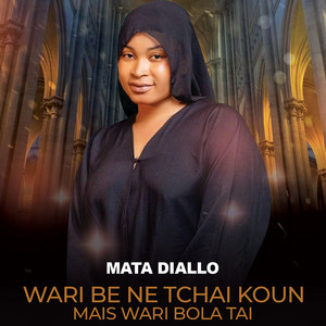 Mata Diallo - Wari be ne tchai koun mais wari bola tai