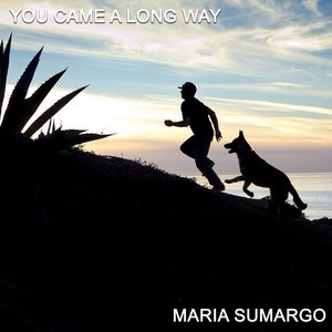 MARIA SUMARGO - You Came a Long Way