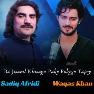 Sadiq Afridi & Waqas Khan - Da Jwand Khwaga Pake Rokege Tapey