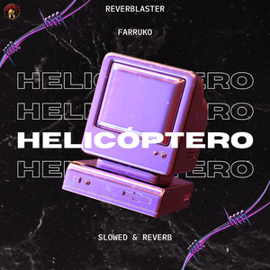 Helicóptero (Slowed & Reverb) by Reverblaster