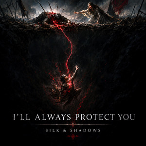 I'll Always Protect You by Silk & Shadows