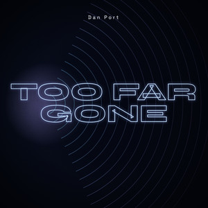 Too Far Gone by Dan Port