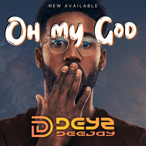 OH MY GOD by Deejay Deyz