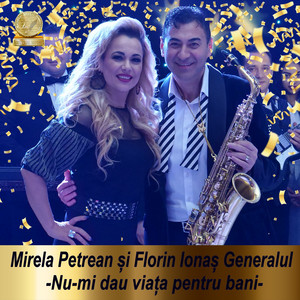 Mirela Petrean - Nu-Mi Dau Viata Pentru Bani (feat. Florin Ionas Generalul)