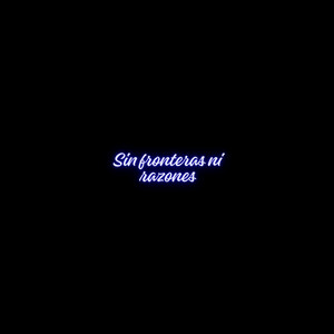 Sin fronteras ni razones by Favicho Douglaz