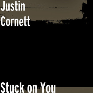Justin Cornett - Stuck on You