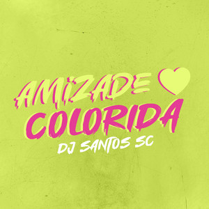 MEGA FUNK AMIZADE COLORIDA