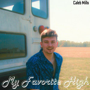 My Favorite High by Caleb Mills