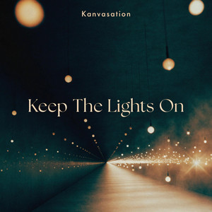 Keep The Lights On by Kanvasation