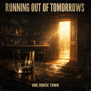 Running Out Of Tomorrows by One Horse Town