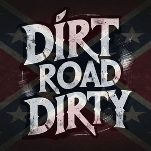 DIRT ROAD DIRTY by Doc Raven