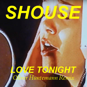 Love Tonight - Oliver Huntemann Remix Edit by Shouse, Oliver Huntemann