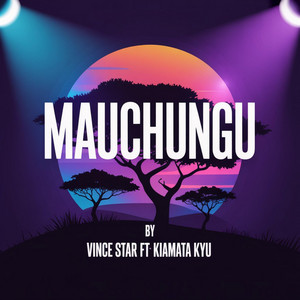 KIAMATA KYU - Mauchungu (feat. Vince Star)