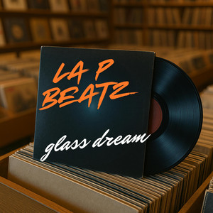 GLASS DREAM by La P Beatz