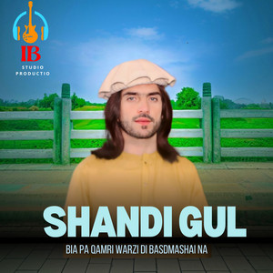 Shandi Gul - Bia Pa Qamri Warzi Di Basdmashai Na