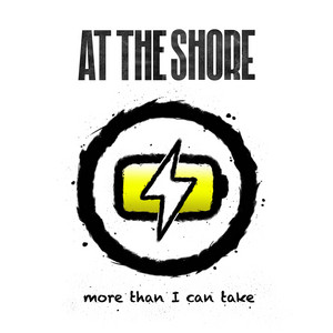 More Than I Can Take by At The Shore