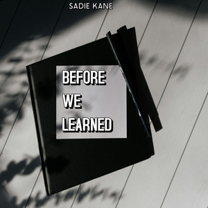BEFORE WE LEARNED by Sadie Kane