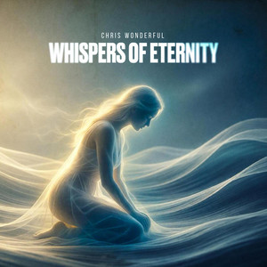 Whispers of Eternity by Chris Wonderful