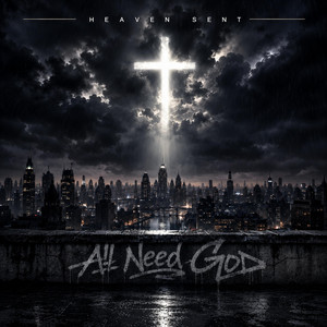 Heaven Sent — All Need God (2026)