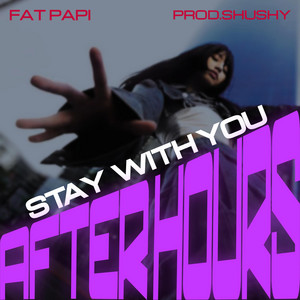 STAY WITH YOU (SLOWED) by Fat Papi, prodshushy
