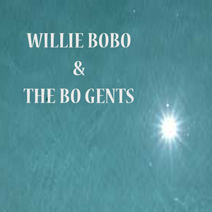 Broasted or Fried - song and lyrics by Willie Bobo, The Bo Gents
