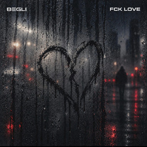 FCK LOVE by Begli