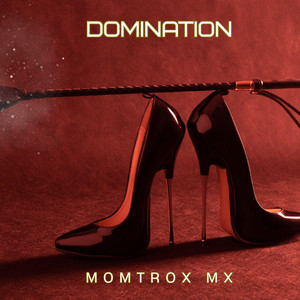 Domination by Momtrox Mx
