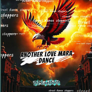 DJ Lastborn - ANOTHER LOVE MARA DANCE