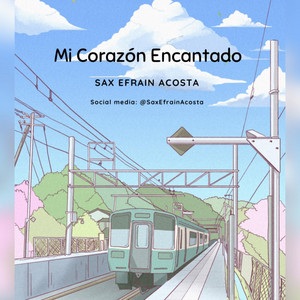 Sax Efrain Acosta - Mi Corazón Encantado