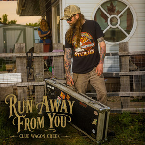 Run Away From You by Club Wagon Creek