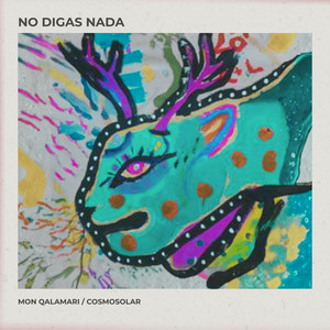 No digas nada by Mon Qalamari, Cosmosolar