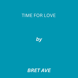 Time For Love by Bret Ave