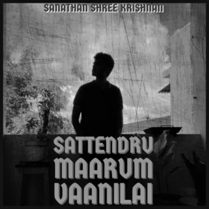 Sattendru Maarum Vaanilai by Sanathan Shree Krishnan