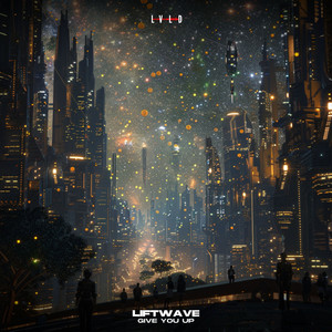 Give You Up by Liftwave