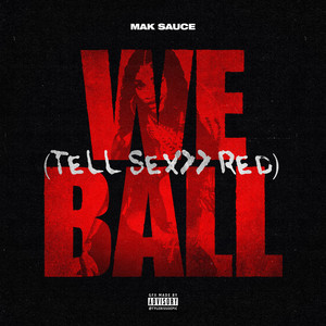 We Ball (Tell Sexyy Red) by Mak Sauce