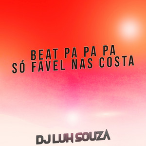 Dj Luh Souza - Beat Pa Pa Pa Só Favel nas Costa